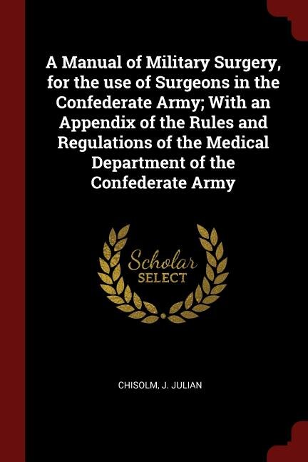 Front cover_A Manual of Military Surgery, for the use of Surgeons in the Confederate Army; With an Appendix of the Rules and Regulations of the Medical Department of the Confederate Army