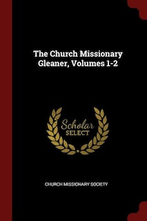 The Church Missionary Gleaner, Volumes 1-2