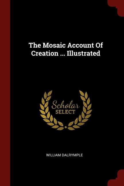 Couverture_The Mosaic Account Of Creation ... Illustrated