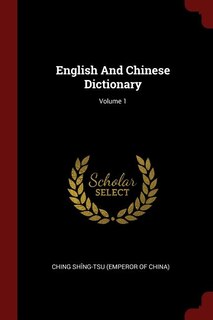 English And Chinese Dictionary; Volume 1