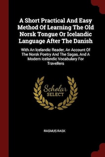 Front cover_A Short Practical And Easy Method Of Learning The Old Norsk Tongue Or Icelandic Language After The Danish