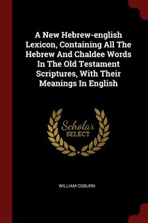 Couverture_A New Hebrew-english Lexicon, Containing All The Hebrew And Chaldee Words In The Old Testament Scriptures, With Their Meanings In English
