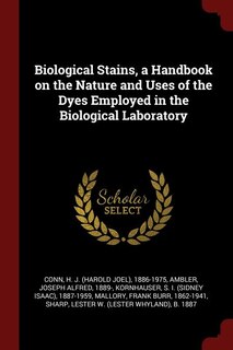 Couverture_Biological Stains, a Handbook on the Nature and Uses of the Dyes Employed in the Biological Laboratory