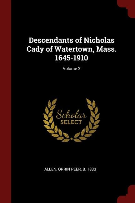 Front cover_Descendants of Nicholas Cady of Watertown, Mass. 1645-1910; Volume 2