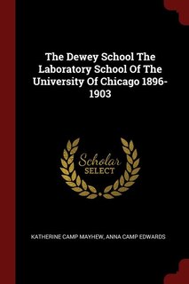 Front cover_The Dewey School The Laboratory School Of The University Of Chicago 1896-1903