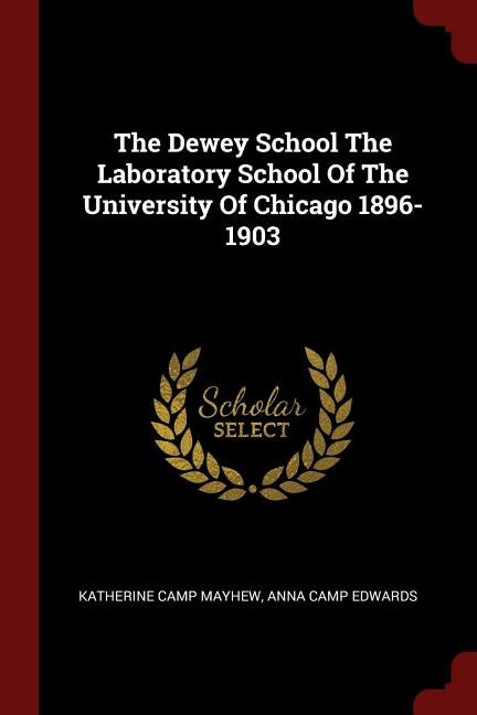 Front cover_The Dewey School The Laboratory School Of The University Of Chicago 1896-1903
