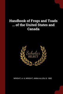 Handbook of Frogs and Toads ... of the United States and Canada