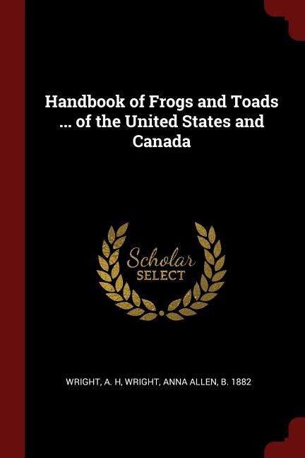 Handbook of Frogs and Toads ... of the United States and Canada