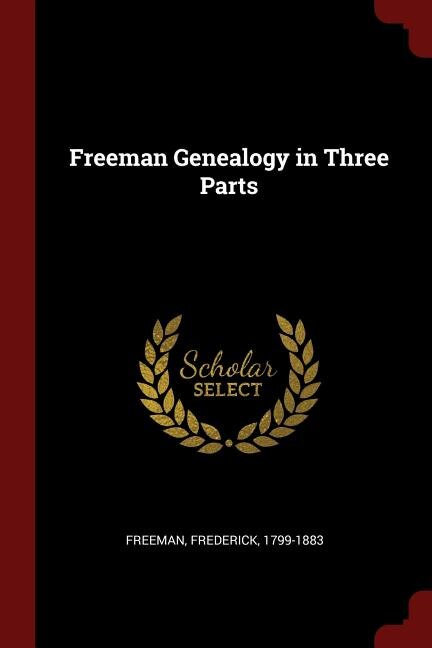 Freeman Genealogy in Three Parts