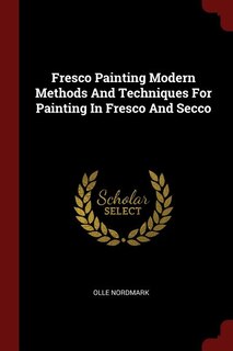 Front cover_Fresco Painting Modern Methods And Techniques For Painting In Fresco And Secco