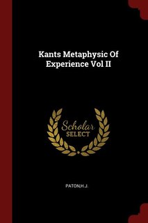 Kants Metaphysic Of Experience Vol II