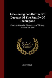 Front cover_A Genealogical Abstract Of Descent Of The Family Of Pierrepont
