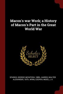 Front cover_Macon's war Work; a History of Macon's Part in the Great World War