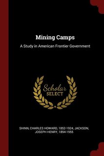 Mining Camps: A Study in American Frontier Government