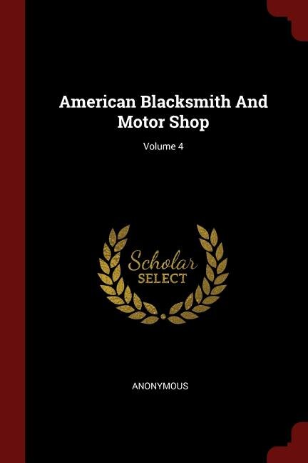 Front cover_American Blacksmith And Motor Shop; Volume 4