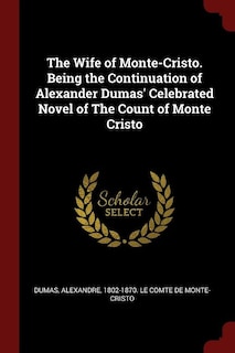 Front cover_The Wife of Monte-Cristo. Being the Continuation of Alexander Dumas' Celebrated Novel of The Count of Monte Cristo