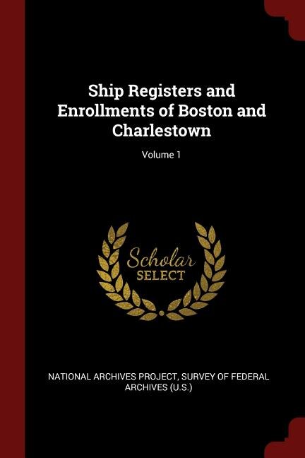 Front cover_Ship Registers and Enrollments of Boston and Charlestown; Volume 1