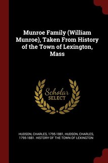 Front cover_Munroe Family (William Munroe), Taken From History of the Town of Lexington, Mass