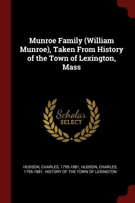 Front cover_Munroe Family (William Munroe), Taken From History of the Town of Lexington, Mass