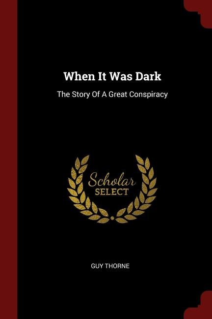 When It Was Dark: The Story Of A Great Conspiracy