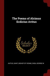 The Poems of Alcimus Ecdicius Avitus