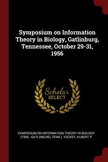 Front cover_Symposium on Information Theory in Biology, Gatlinburg, Tennessee, October 29-31, 1956