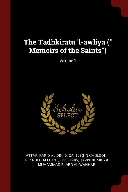 Front cover_The Tadhkiratu 'l-awliya ( Memoirs of the Saints); Volume 1