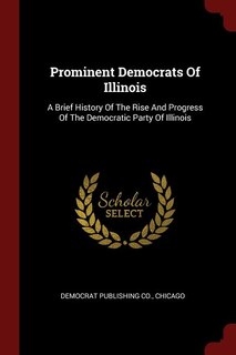Front cover_Prominent Democrats Of Illinois