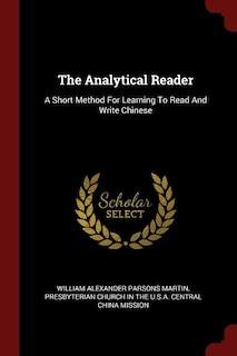 The Analytical Reader: A Short Method For Learning To Read And Write Chinese