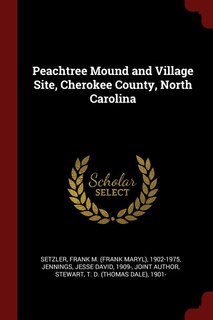 Front cover_Peachtree Mound and Village Site, Cherokee County, North Carolina