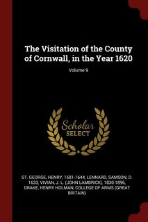 Couverture_The Visitation of the County of Cornwall, in the Year 1620; Volume 9