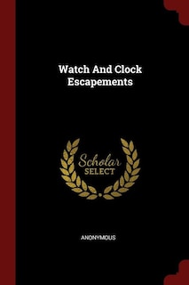 Couverture_Watch And Clock Escapements