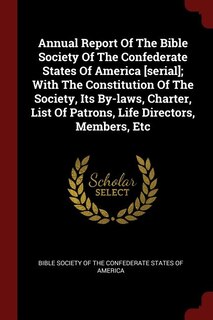 Couverture_Annual Report Of The Bible Society Of The Confederate States Of America [serial]; With The Constitution Of The Society, Its By-laws, Charter, List Of Patrons, Life Directors, Members, Etc