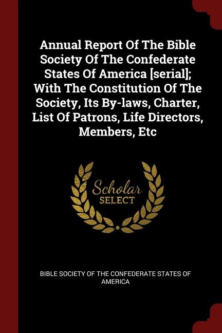 Couverture_Annual Report Of The Bible Society Of The Confederate States Of America [serial]; With The Constitution Of The Society, Its By-laws, Charter, List Of Patrons, Life Directors, Members, Etc