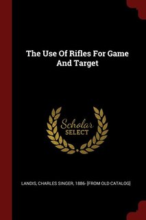 Couverture_The Use Of Rifles For Game And Target