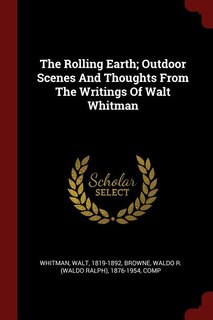 Front cover_The Rolling Earth; Outdoor Scenes And Thoughts From The Writings Of Walt Whitman