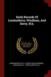 Front cover_Early Records Of Londonderry, Windham, And Derry, N.h.