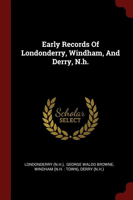 Front cover_Early Records Of Londonderry, Windham, And Derry, N.h.