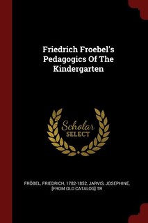 Couverture_Friedrich Froebel's Pedagogics Of The Kindergarten