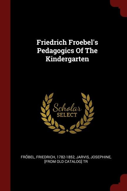 Couverture_Friedrich Froebel's Pedagogics Of The Kindergarten