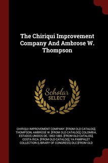 Couverture_The Chiriqui Improvement Company And Ambrose W. Thompson
