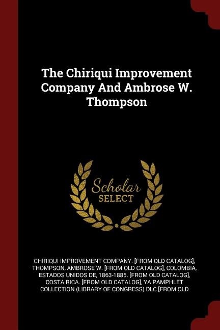 Couverture_The Chiriqui Improvement Company And Ambrose W. Thompson