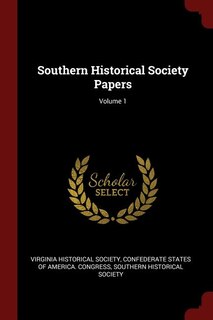 Front cover_Southern Historical Society Papers; Volume 1