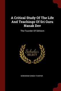 Front cover_A Critical Study Of The Life And Teachings Of Sri Guru Nanak Dev