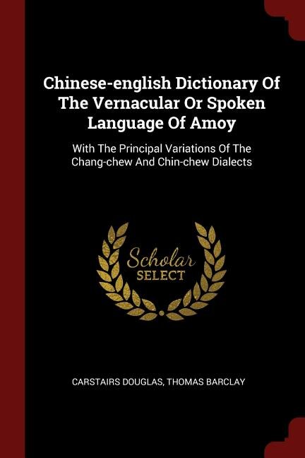 Couverture_Chinese-english Dictionary Of The Vernacular Or Spoken Language Of Amoy