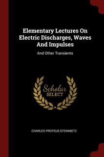 Couverture_Elementary Lectures On Electric Discharges, Waves And Impulses