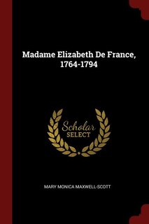 Couverture_Madame Elizabeth De France, 1764-1794