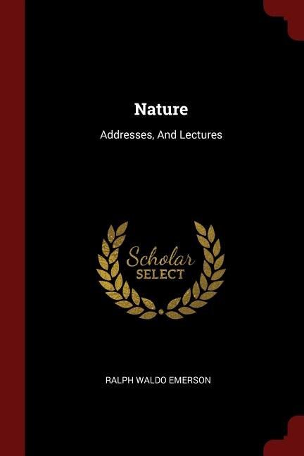 Nature: Addresses, And Lectures