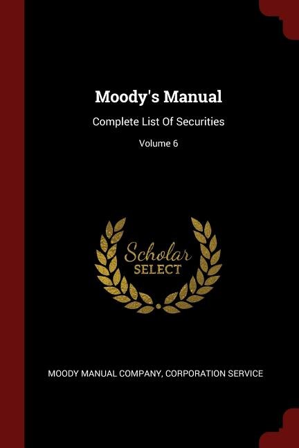 Moody's Manual: Complete List Of Securities; Volume 6