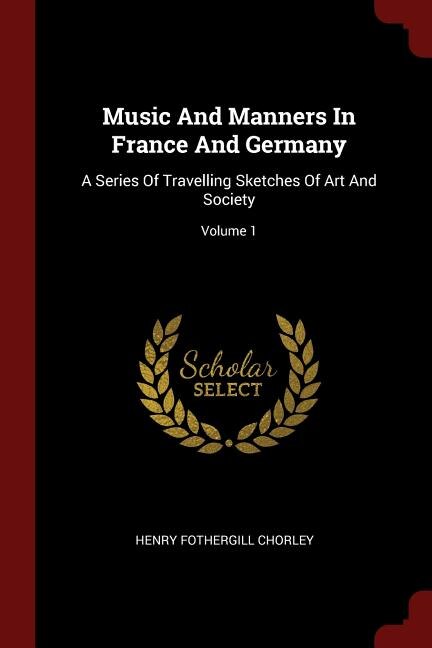 Front cover_Music And Manners In France And Germany